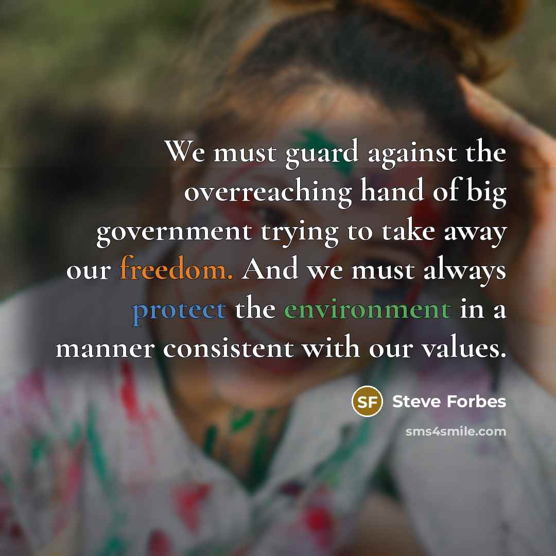 “We must guard against the overreaching hand of big government…” quote by Steve Forbes