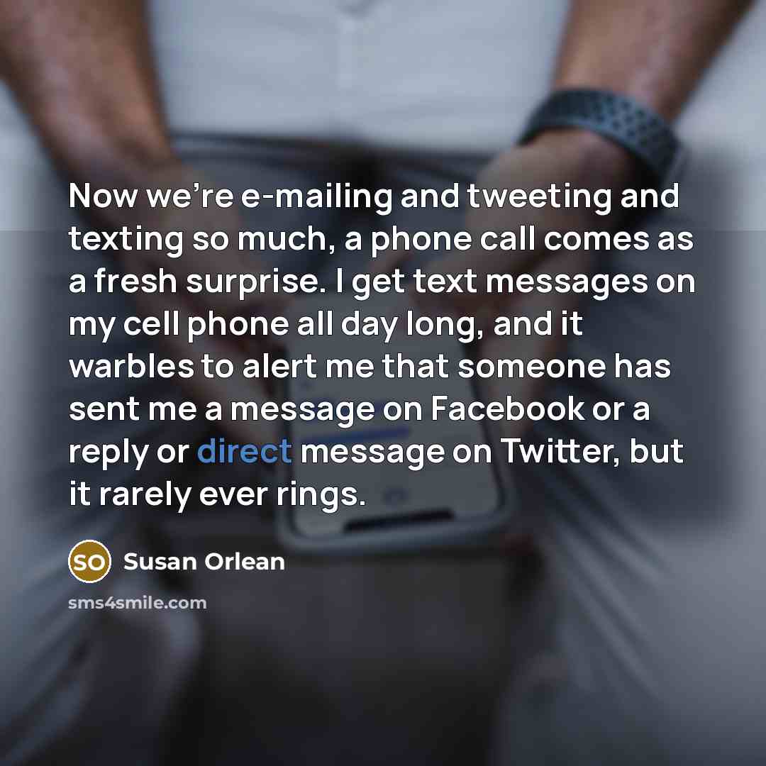 “Now we're e-mailing and tweeting and texting so much, a…” quote by Susan Orlean