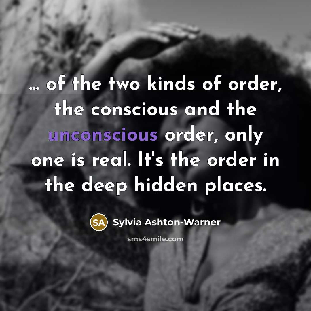 “... of the two kinds of order, the conscious and…” quote by Sylvia Ashton-Warner
