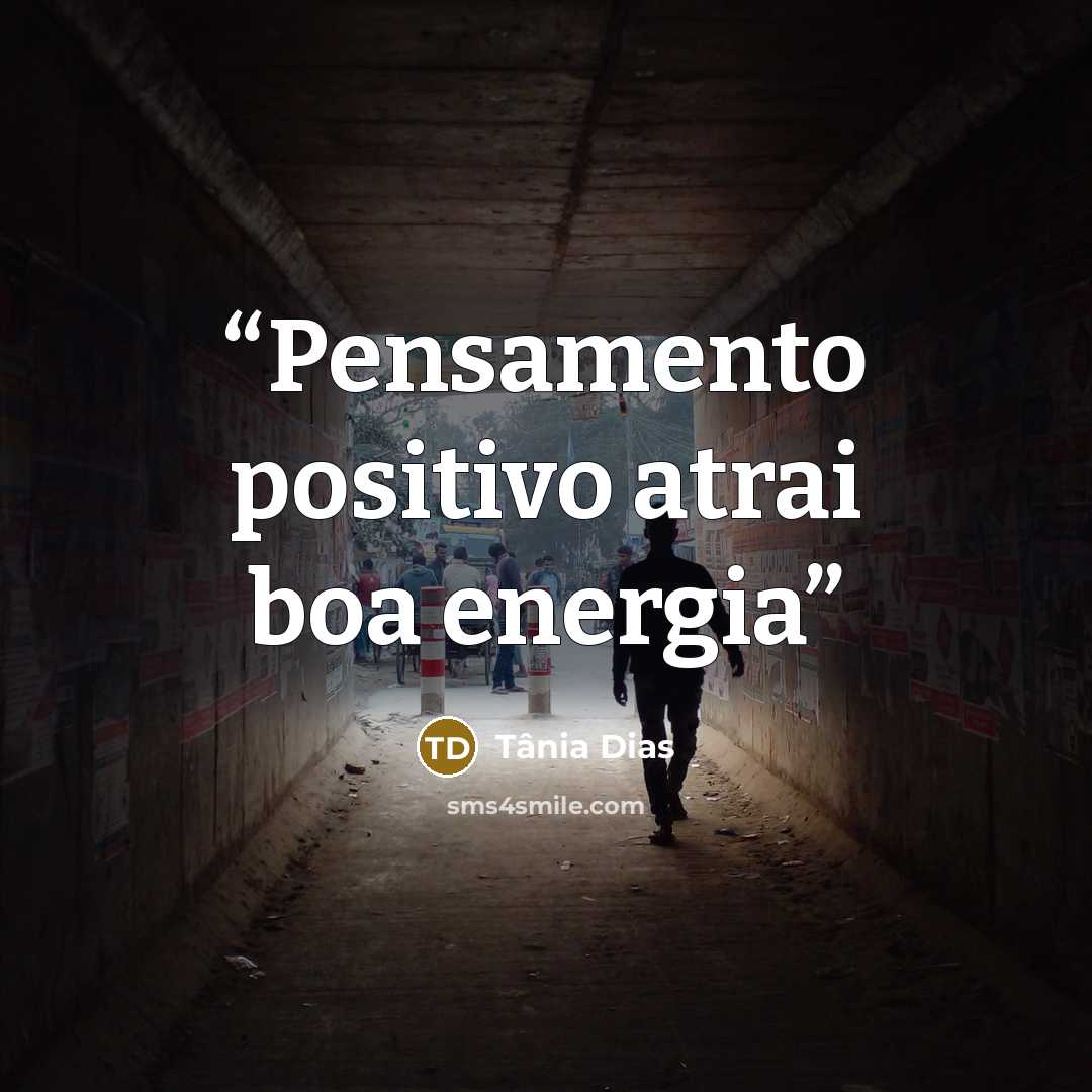 “Pensamento positivo atrai boa energia” quote by Tânia Dias