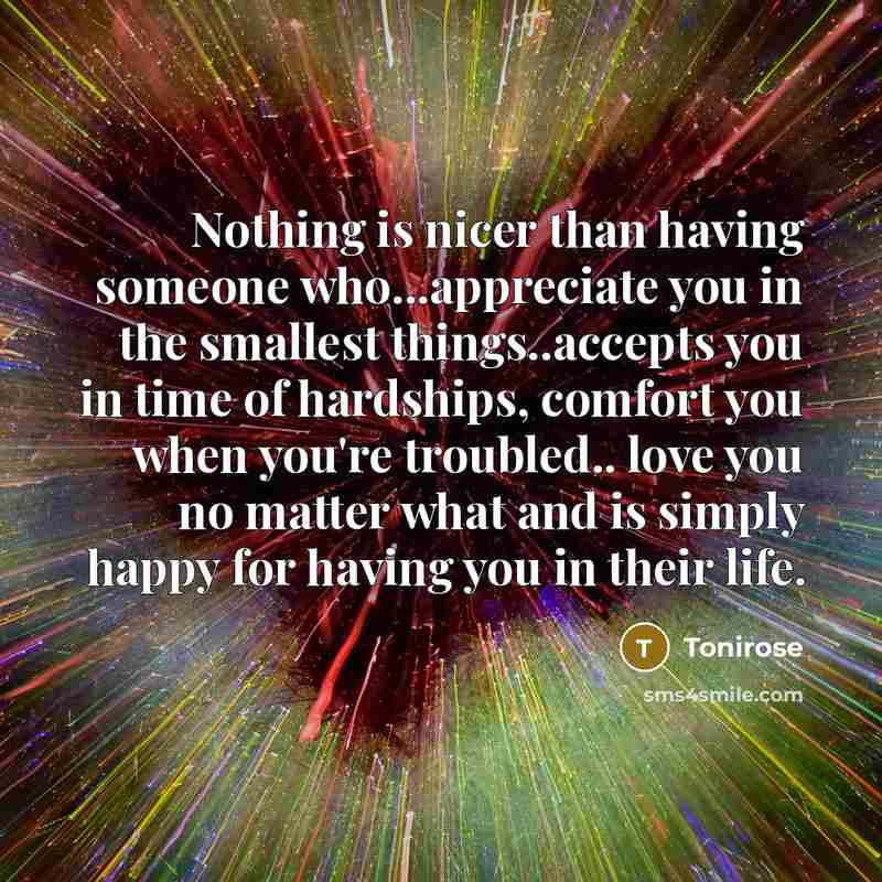 “Nothing is nicer than having someone who...appreciate you in the…” quote by Tonirose