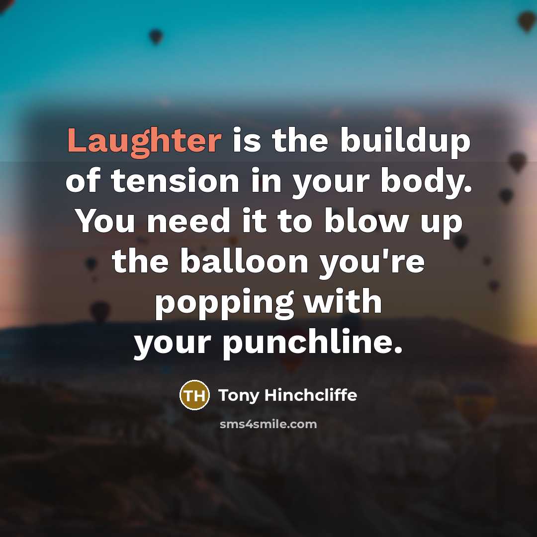 “Laughter is the buildup of tension in your body. You…” quote by Tony Hinchcliffe