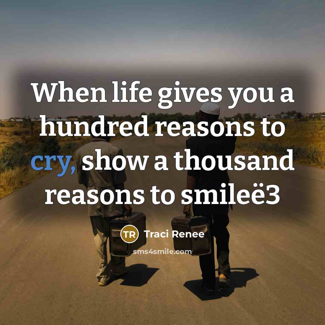 “When life gives you a hundred reasons to cry, show…” quote by Traci Renee