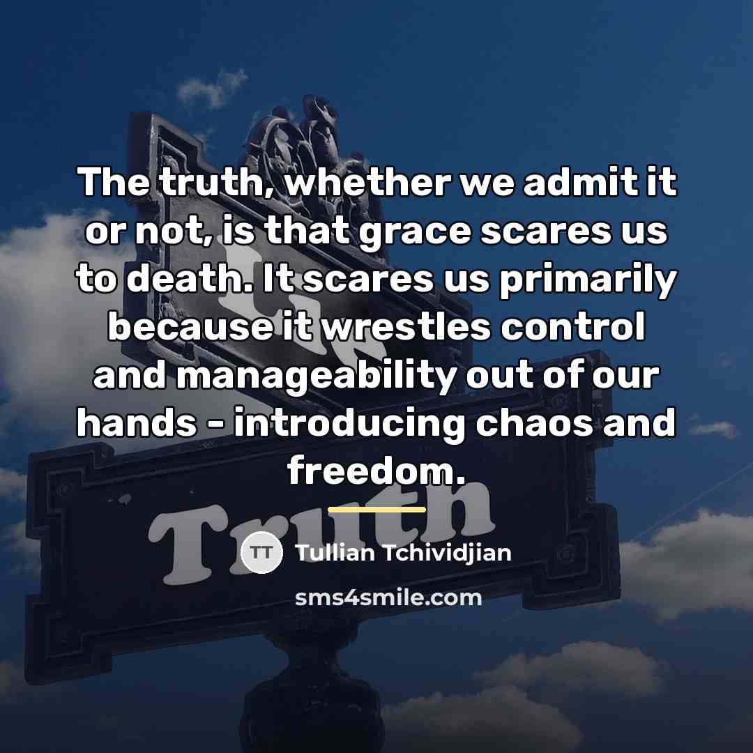 “The truth, whether we admit it or not, is that…” quote by Tullian Tchividjian