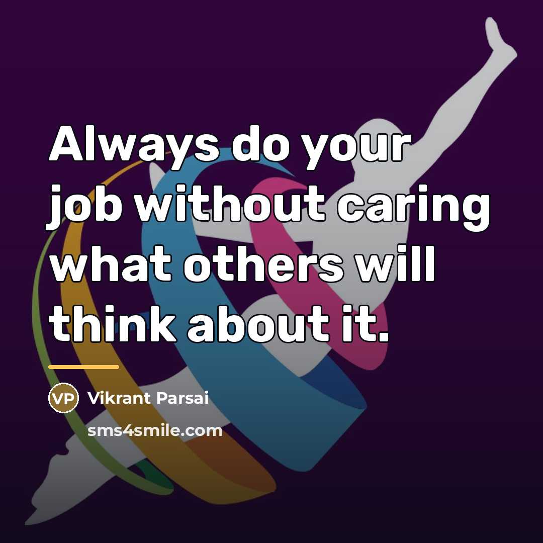 “Always do your job without caring what others will think…” quote by Vikrant Parsai