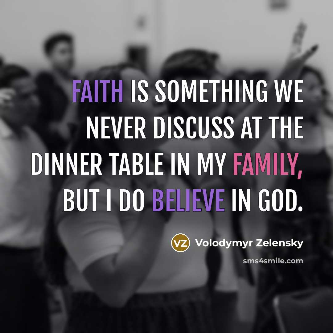“Faith is something we never discuss at the dinner table…” quote by Volodymyr Zelensky