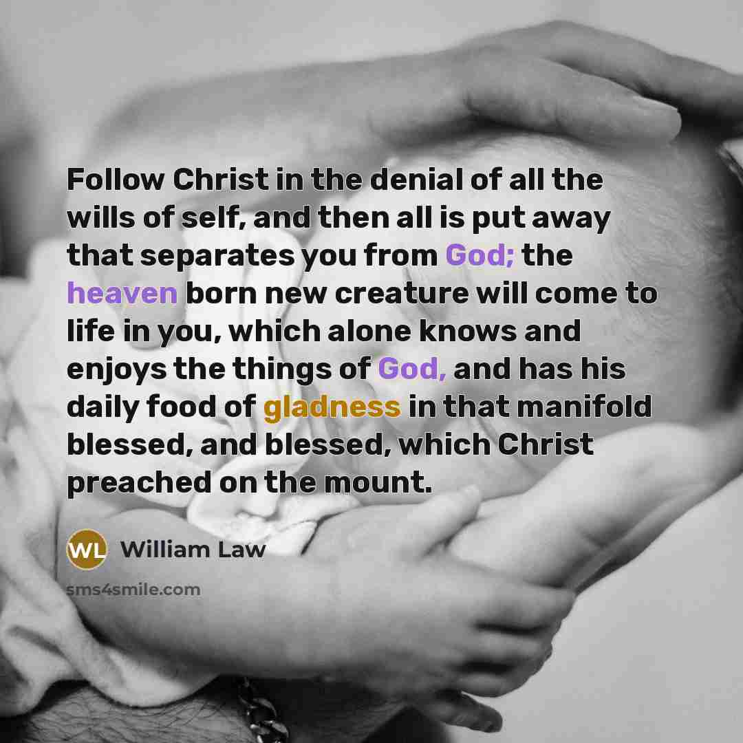 “Follow Christ in the denial of all the wills of…” quote by William Law
