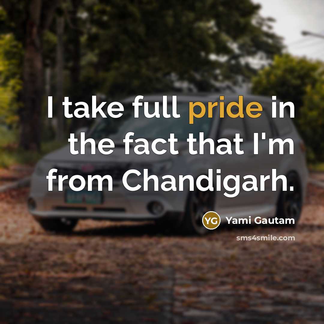 “I take full pride in the fact that I'm from…” quote by Yami Gautam