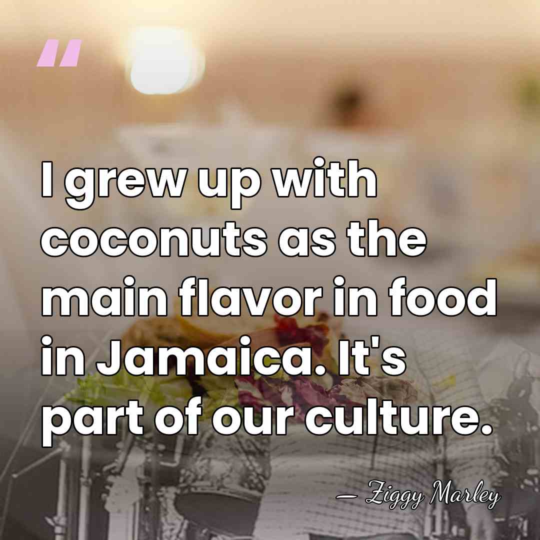 I grew up with coconuts as the main flavor in food in&hellip; - Ziggy Marley