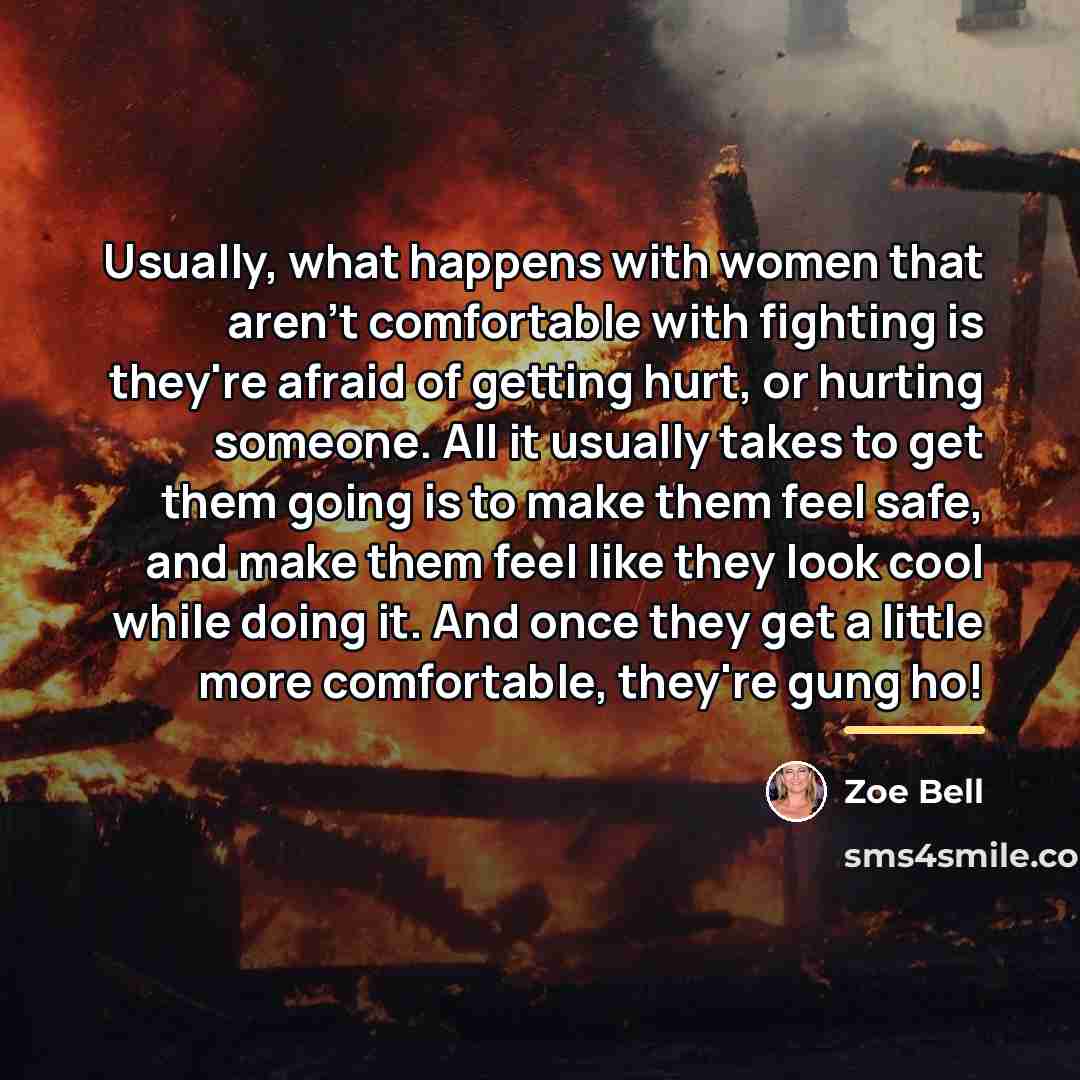 “Usually, what happens with women that aren't comfortable with fighting…” quote by Zoe Bell