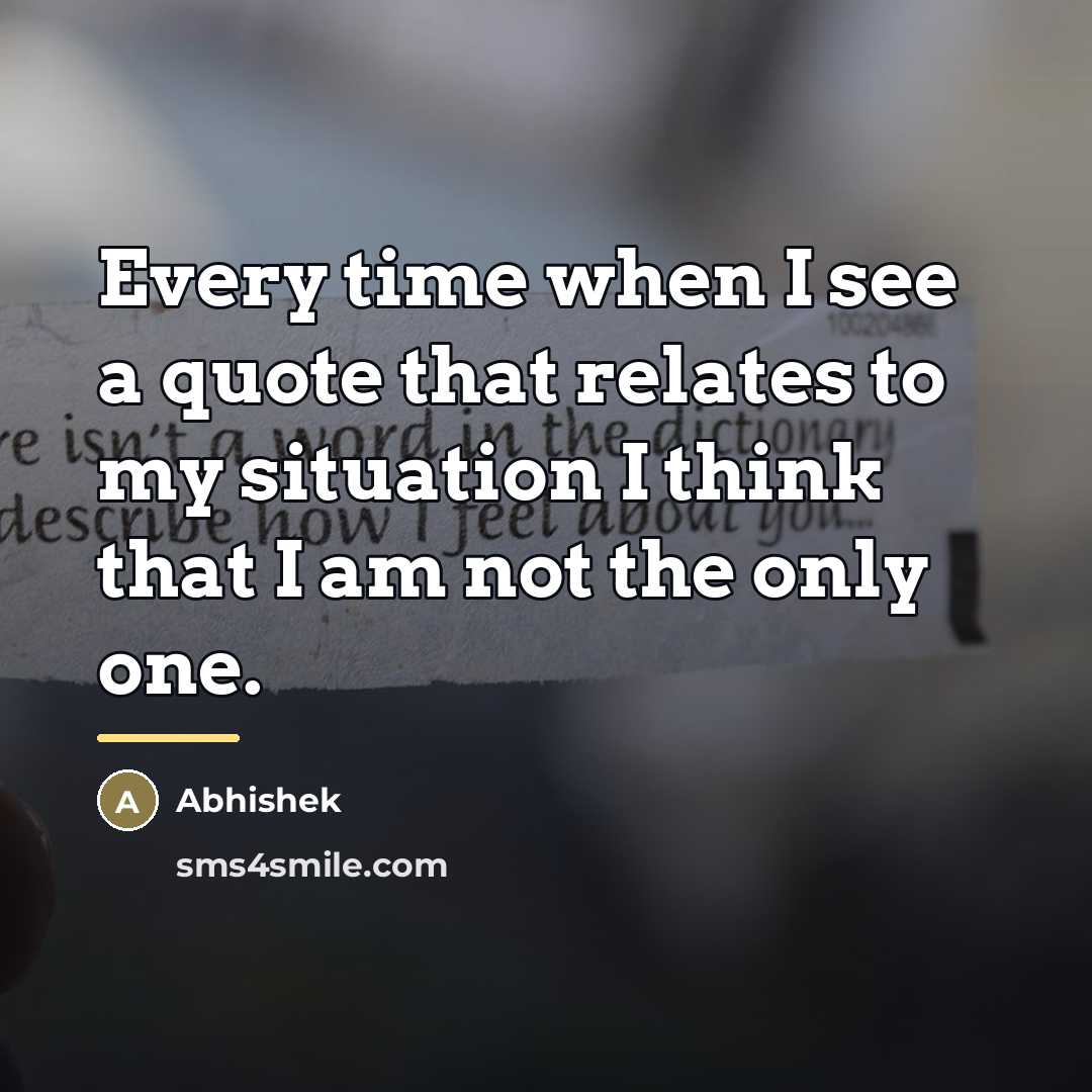 “Every time when I see a quote that relates to…” quote by Abhishek