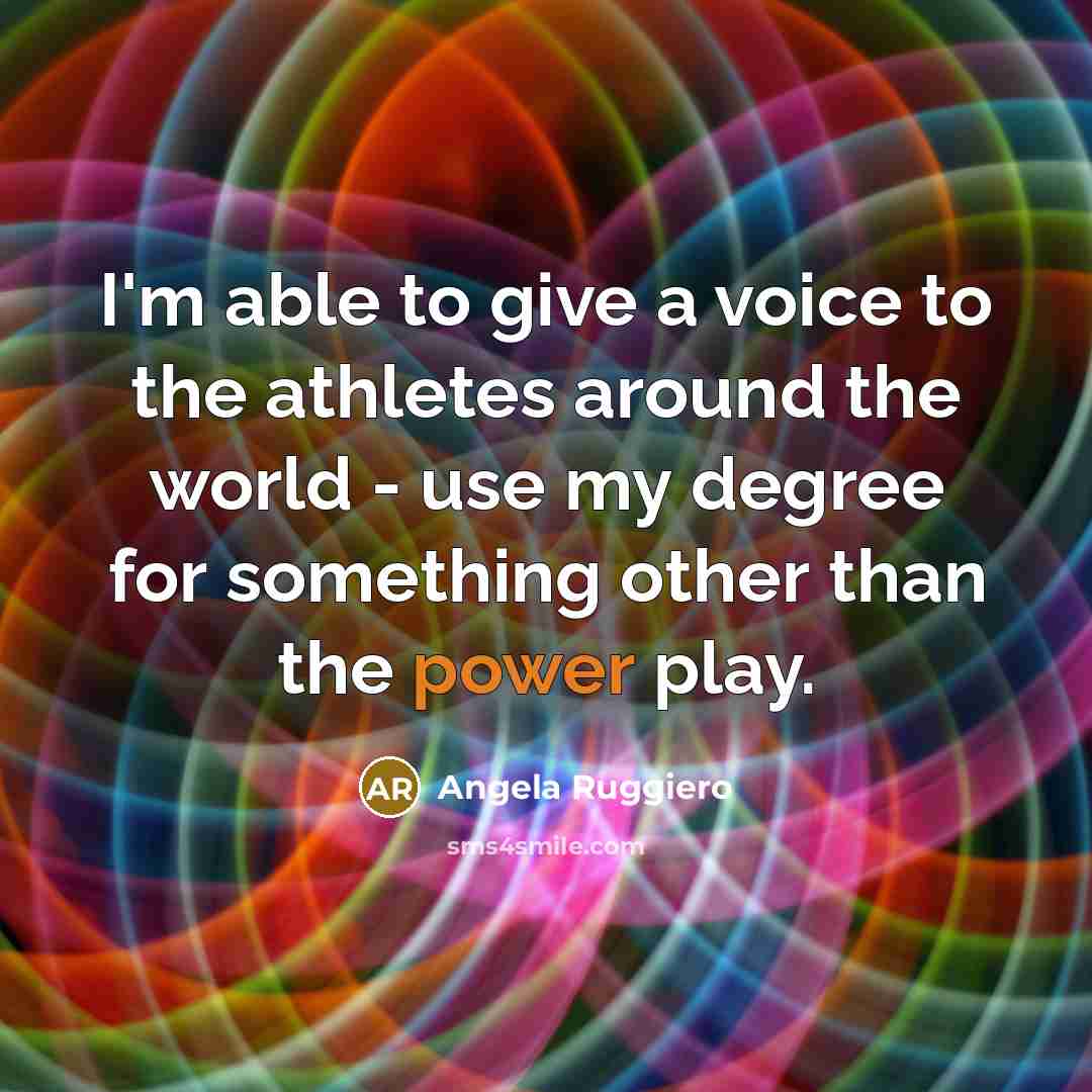 “I'm able to give a voice to the athletes around…” quote by Angela Ruggiero
