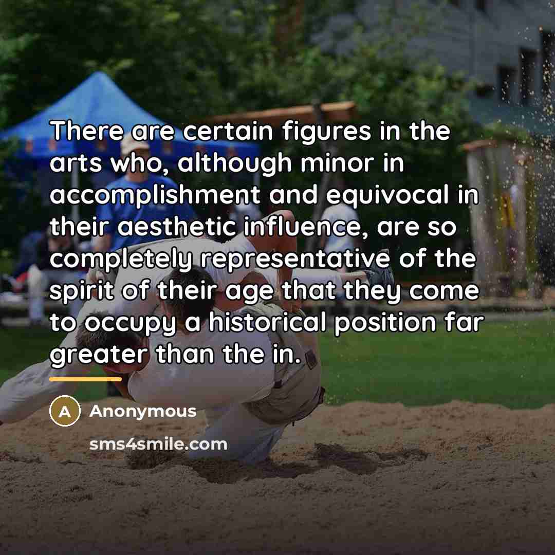 “There are certain figures in the arts who, although minor…” quote by Anonymous