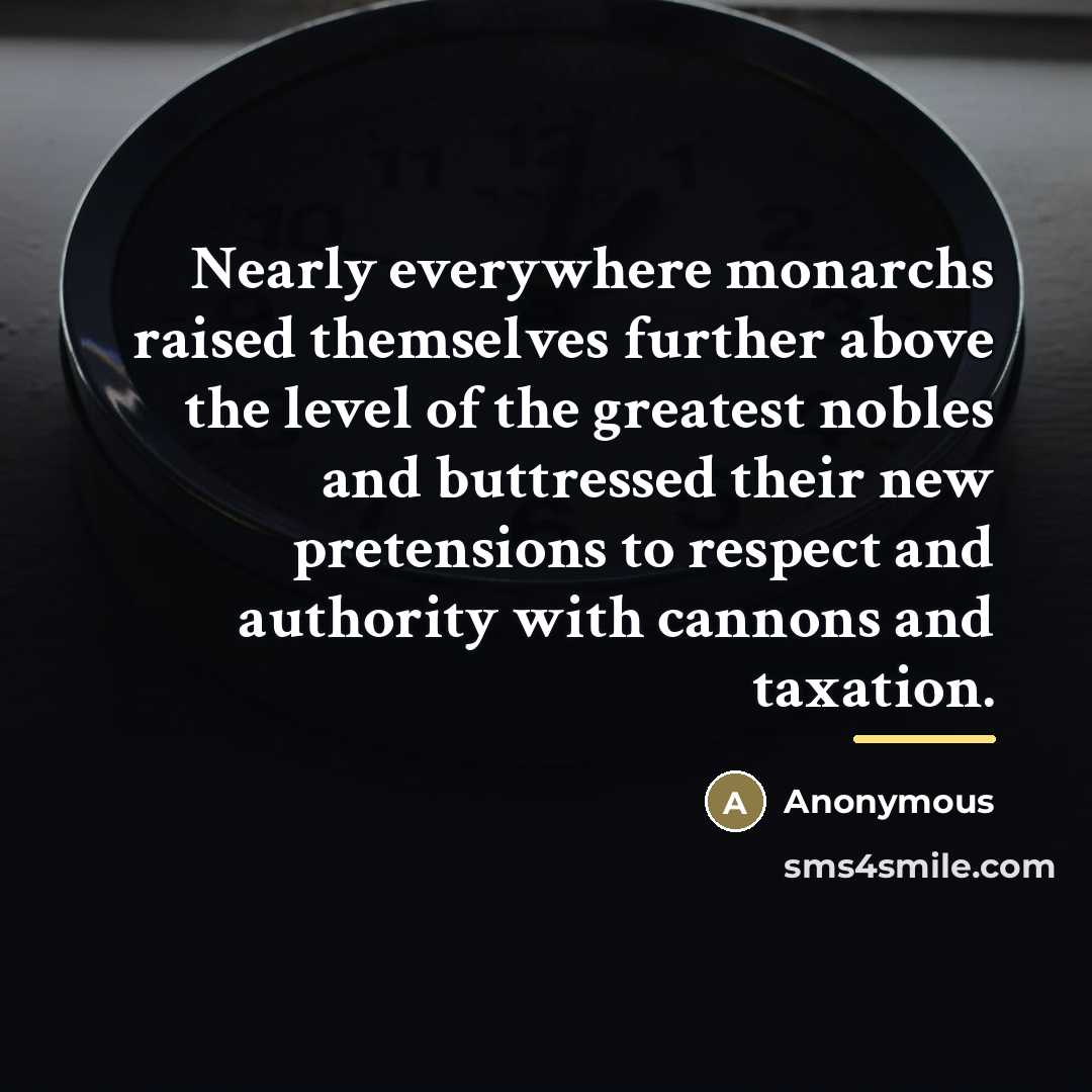 “Nearly everywhere monarchs raised themselves further above the level of…” quote by Anonymous