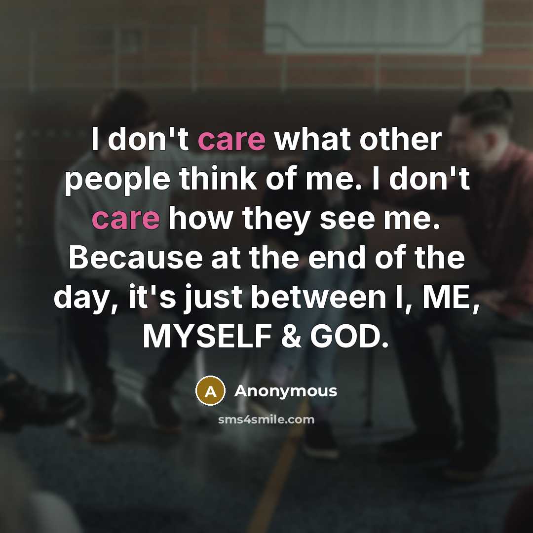 “I don't care what other people think of me. I…” quote by Anonymous