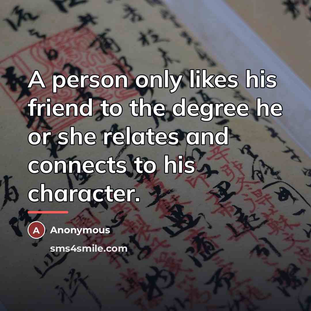 “A person only likes his friend to the degree he…” quote by Anonymous