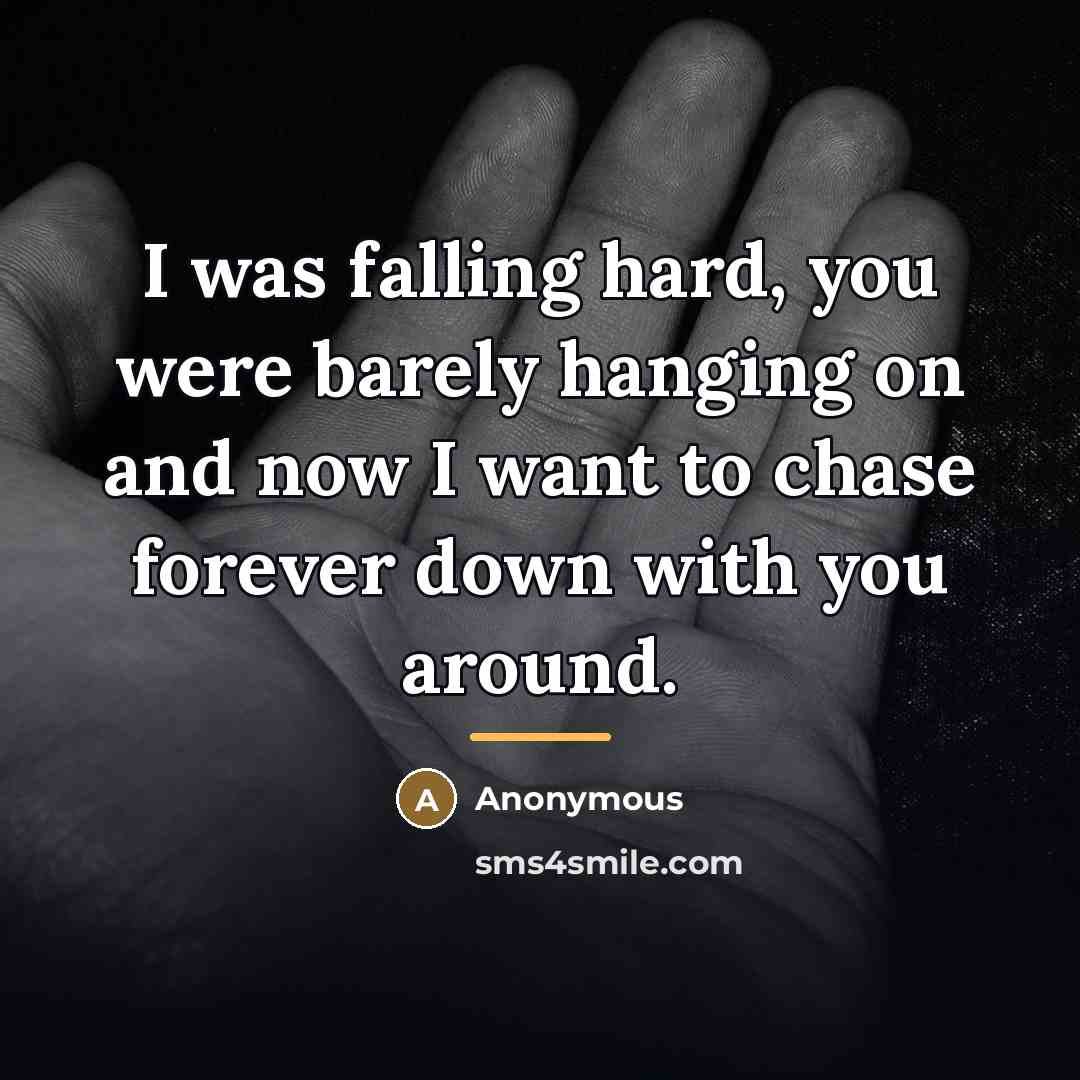 “I was falling hard, you were barely hanging on and…” quote by Anonymous