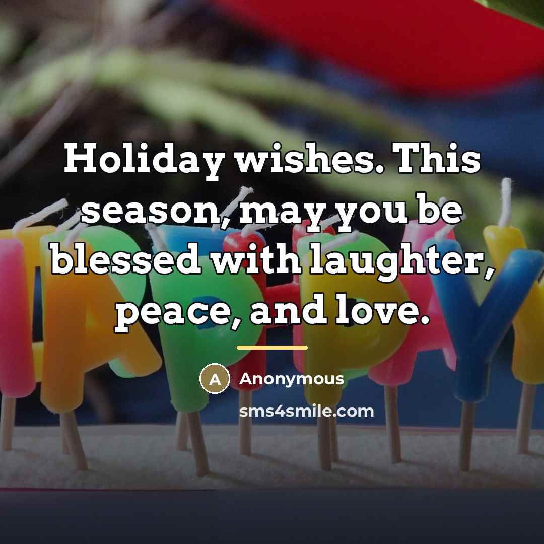 “Holiday wishes. This season, may you be blessed with laughter,…” quote by Anonymous