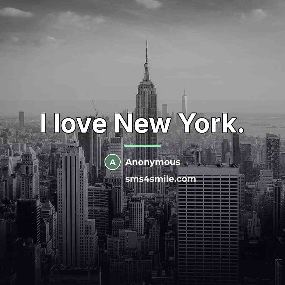 “I love New York.…” quote by Anonymous