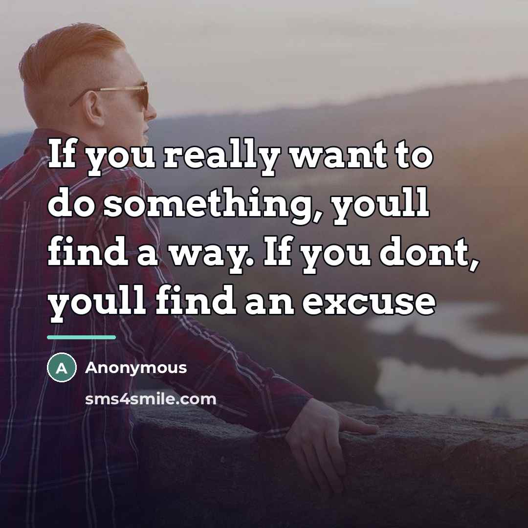 “If you really want to do something, youll find a…” quote by Anonymous