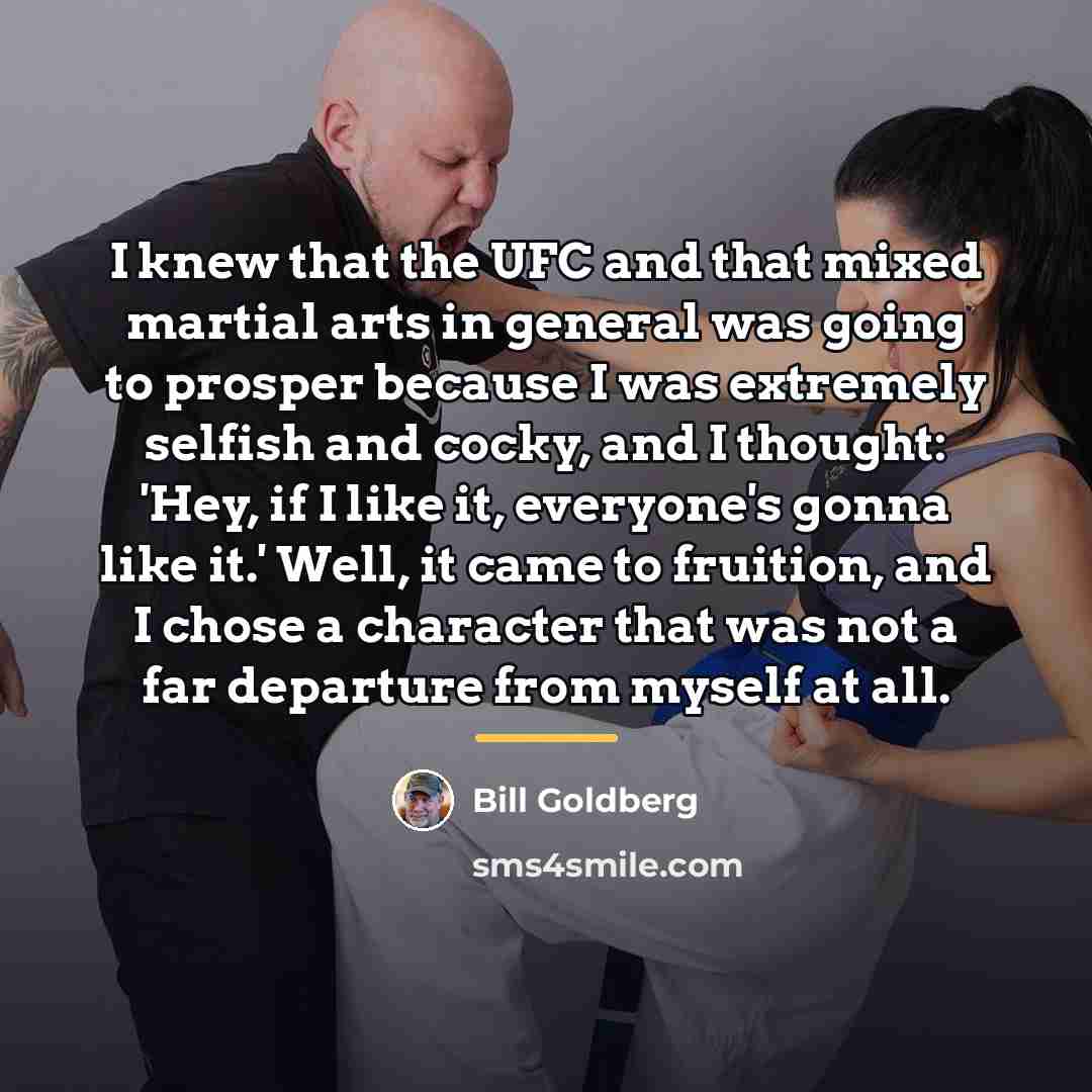 “I knew that the UFC and that mixed martial arts…” quote by Bill Goldberg