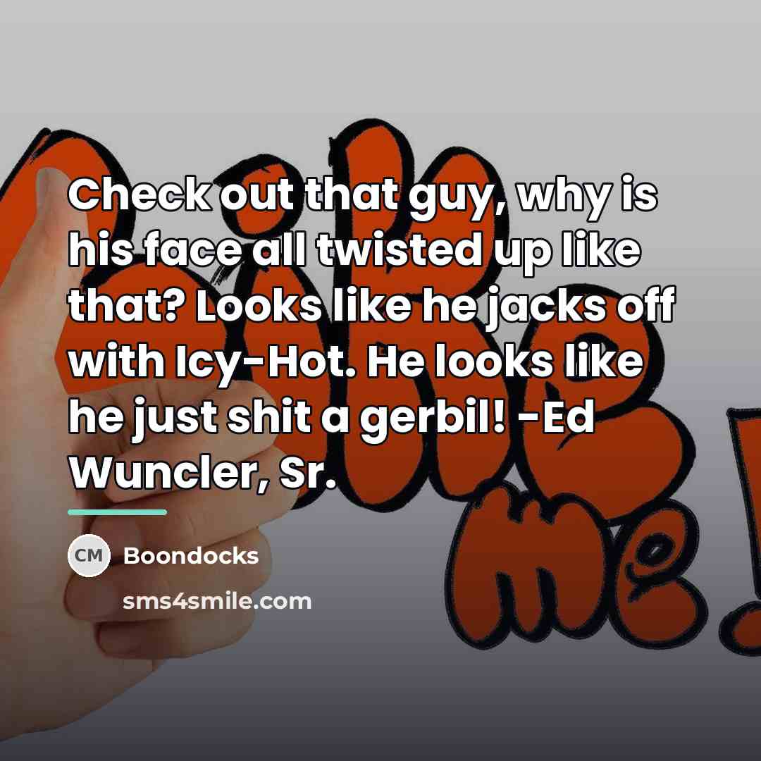 “Check out that guy, why is his face all twisted…” quote by Boondocks