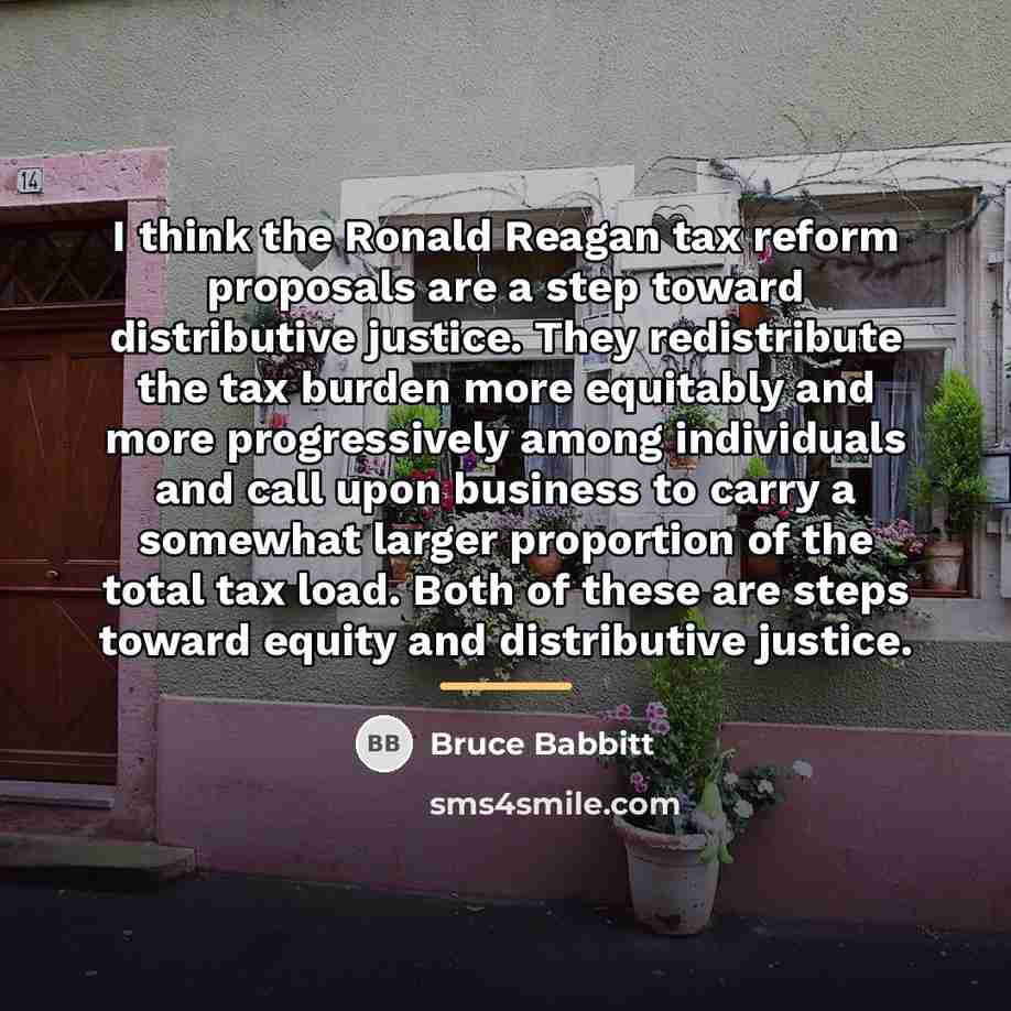 “I think the Ronald Reagan tax reform proposals are a…” quote by Bruce Babbitt