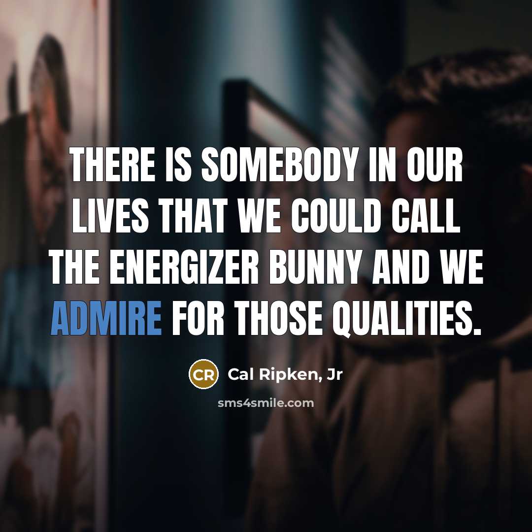 “There is somebody in our lives that we could call…” quote by Cal Ripken, Jr
