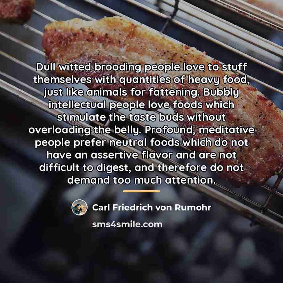 “Dull witted brooding people love to stuff themselves with quantities…” quote by Carl Friedrich von Rumohr
