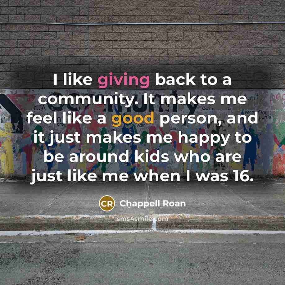 “I like giving back to a community. It makes me…” quote by Chappell Roan