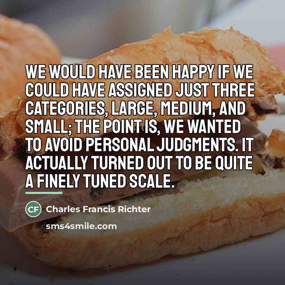 “We would have been happy if we could have assigned…” quote by Charles Francis Richter
