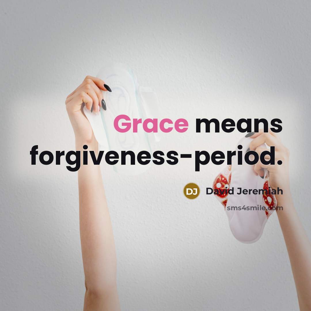 “Grace means forgiveness-period.…” quote by David Jeremiah