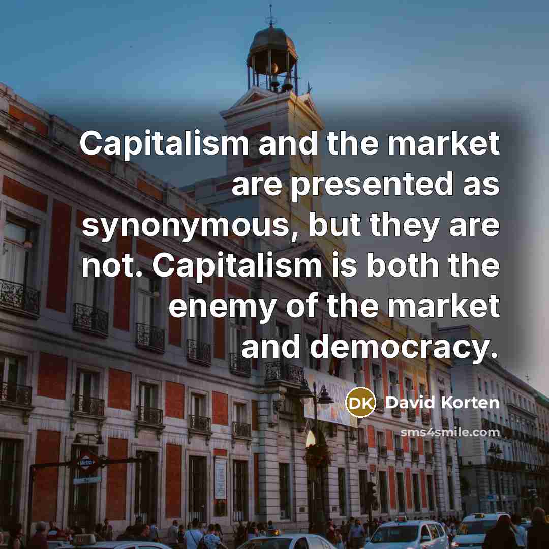 “Capitalism and the market are presented as synonymous, but they…” quote by David Korten