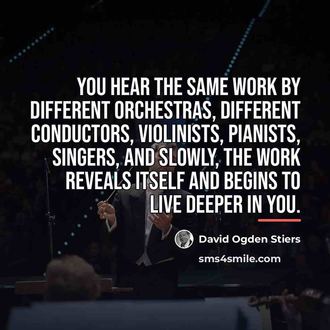 “You hear the same work by different orchestras, different conductors,…” quote by David Ogden Stiers