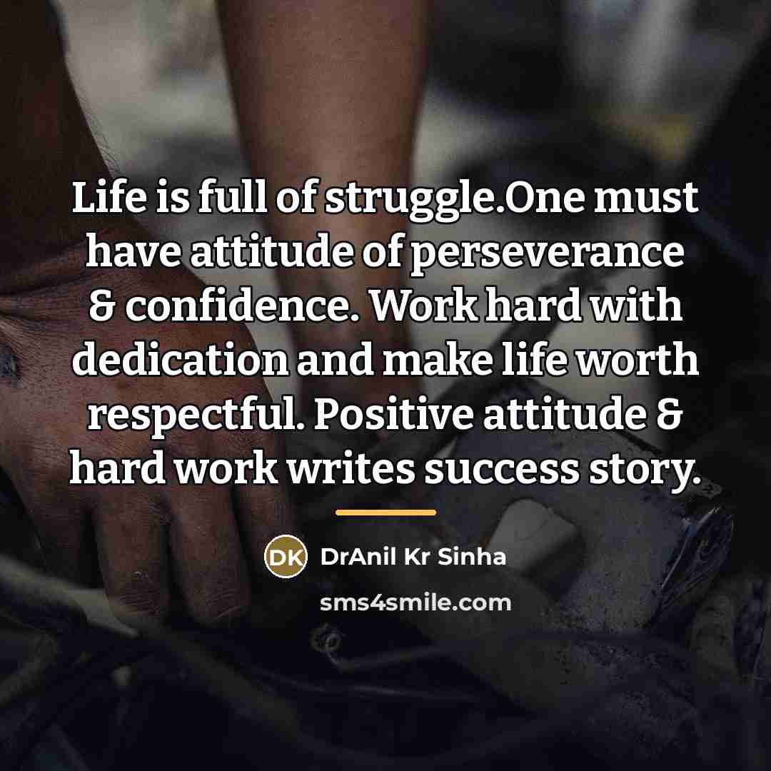 “Life is full of struggle.One must have attitude of perseverance…” quote by DrAnil Kr Sinha
