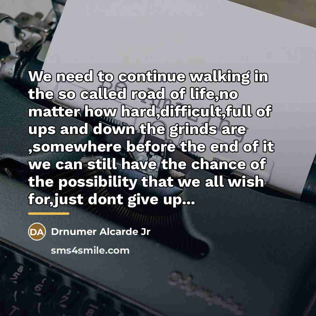 “We need to continue walking in the so called road…” quote by Drnumer Alcarde Jr
