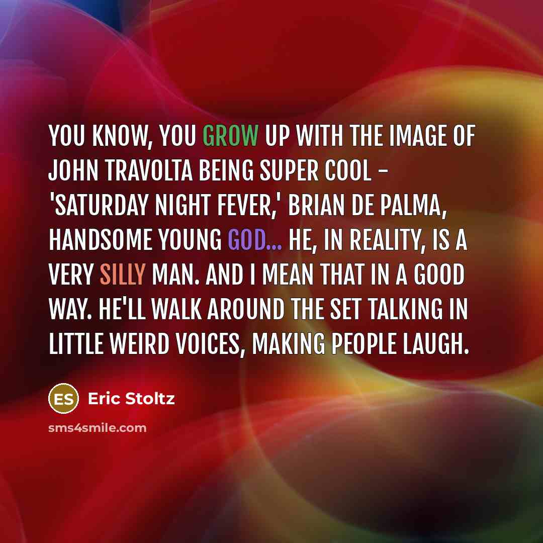 “You know, you grow up with the image of John…” quote by Eric Stoltz
