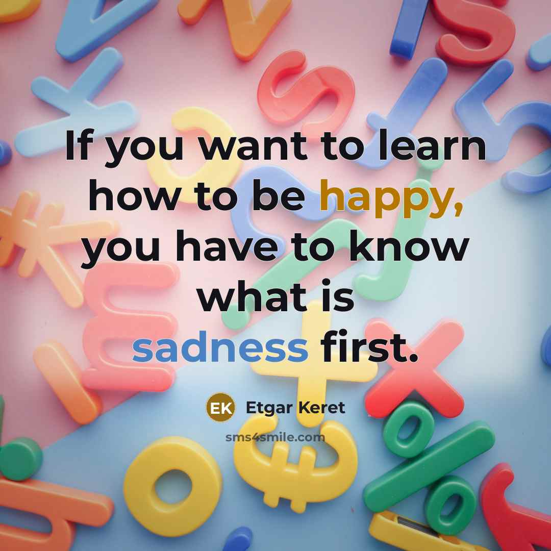 “If you want to learn how to be happy, you…” quote by Etgar Keret