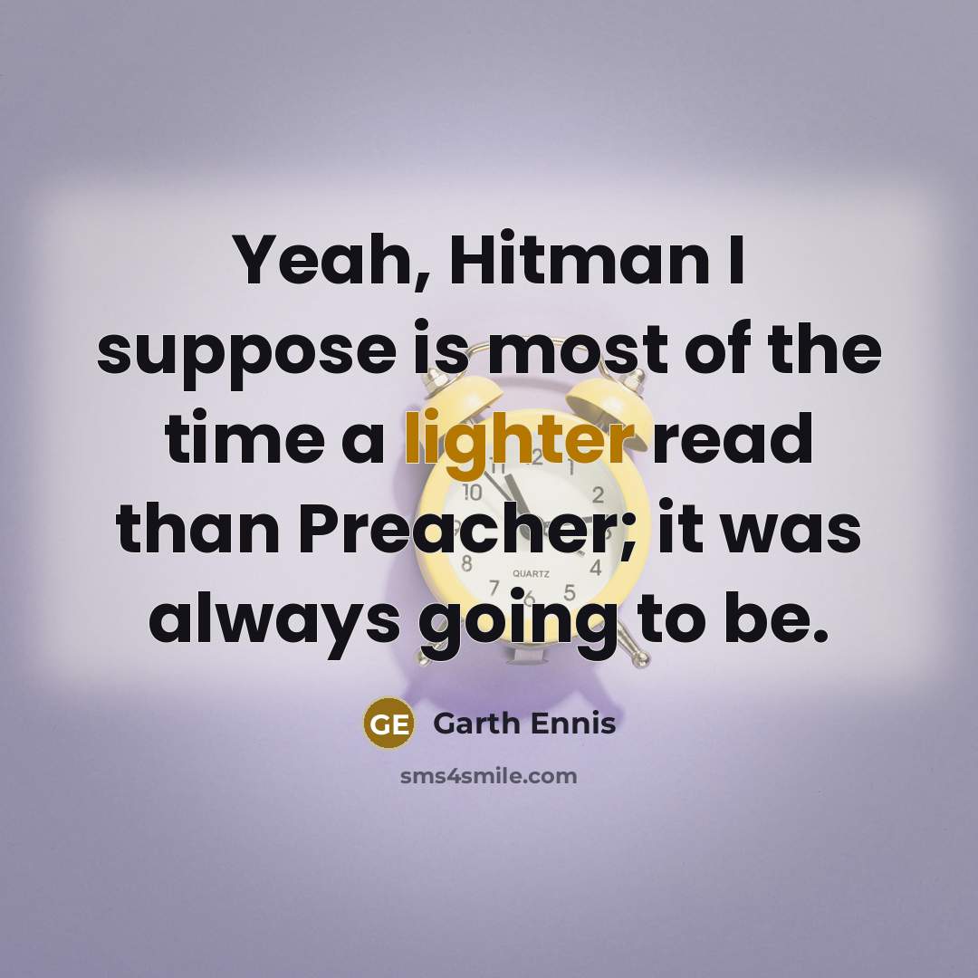 “Yeah, Hitman I suppose is most of the time a…” quote by Garth Ennis