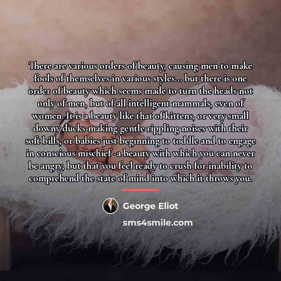 “There are various orders of beauty, causing men to make…” quote by George Eliot