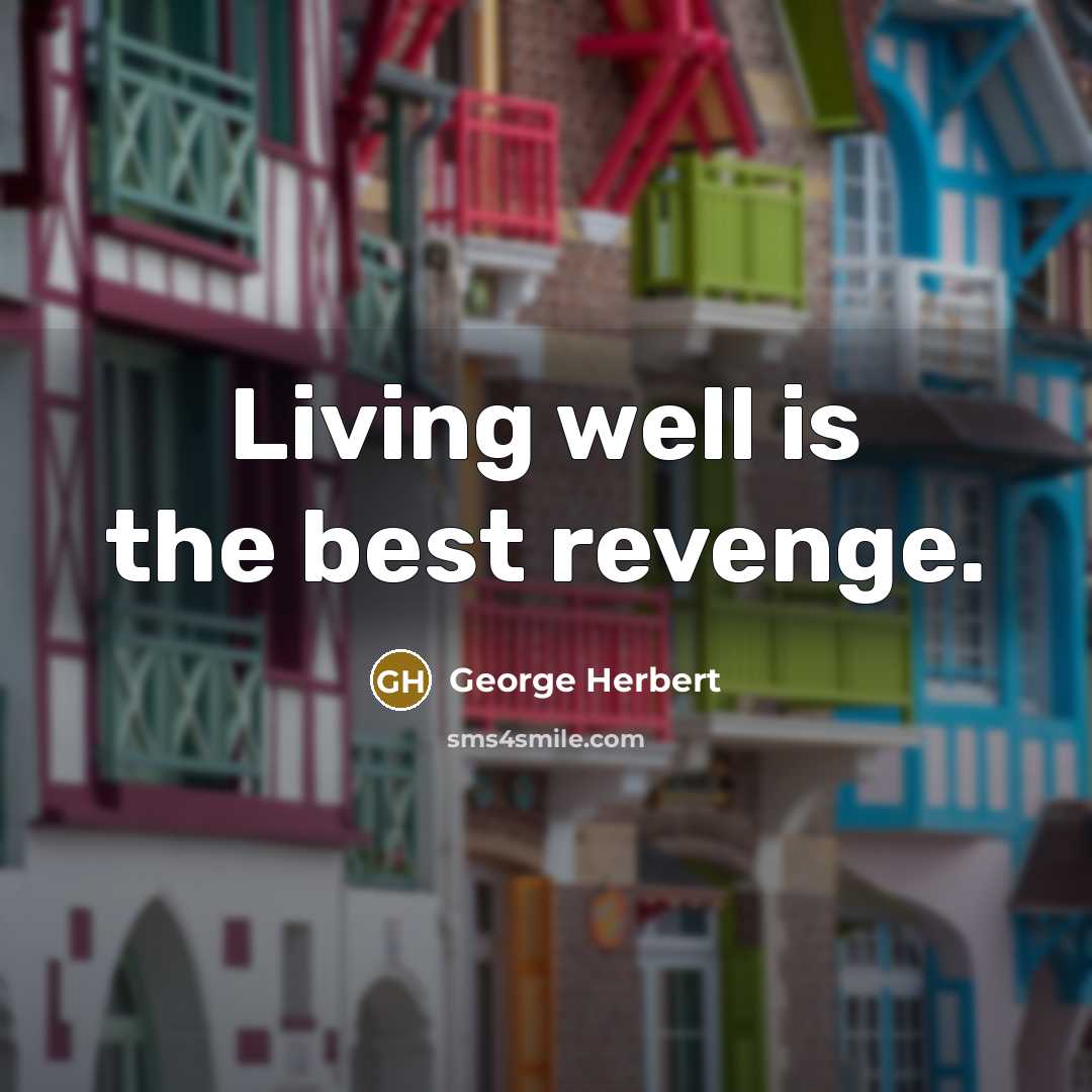 “Living well is the best revenge.…” quote by George Herbert