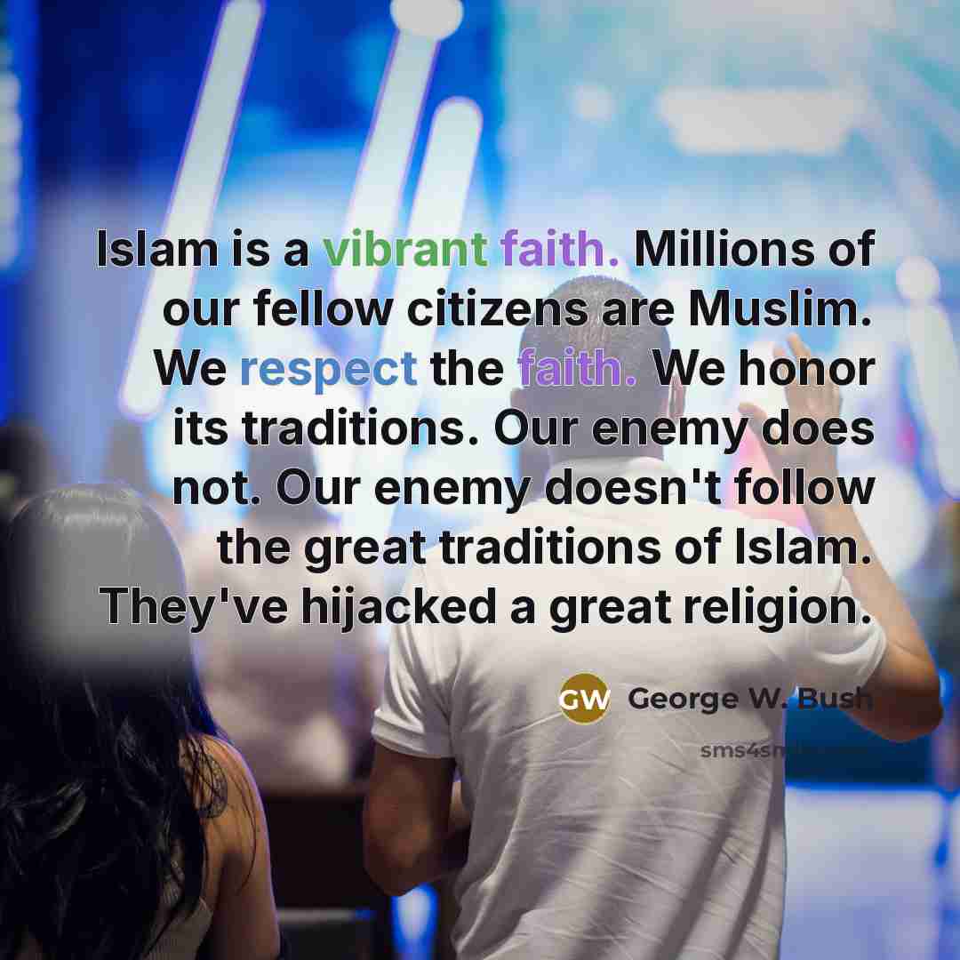 “Islam is a vibrant faith. Millions of our fellow citizens…” quote by George W. Bush