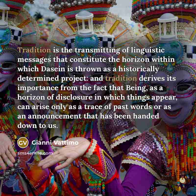 “Tradition is the transmitting of linguistic messages that constitute the…” quote by Gianni Vattimo