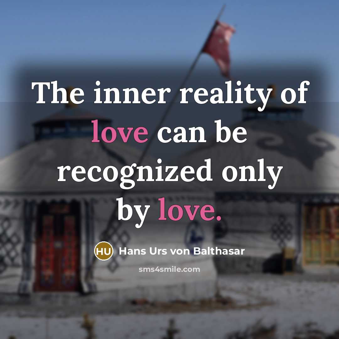 “The inner reality of love can be recognized only by…” quote by Hans Urs von Balthasar