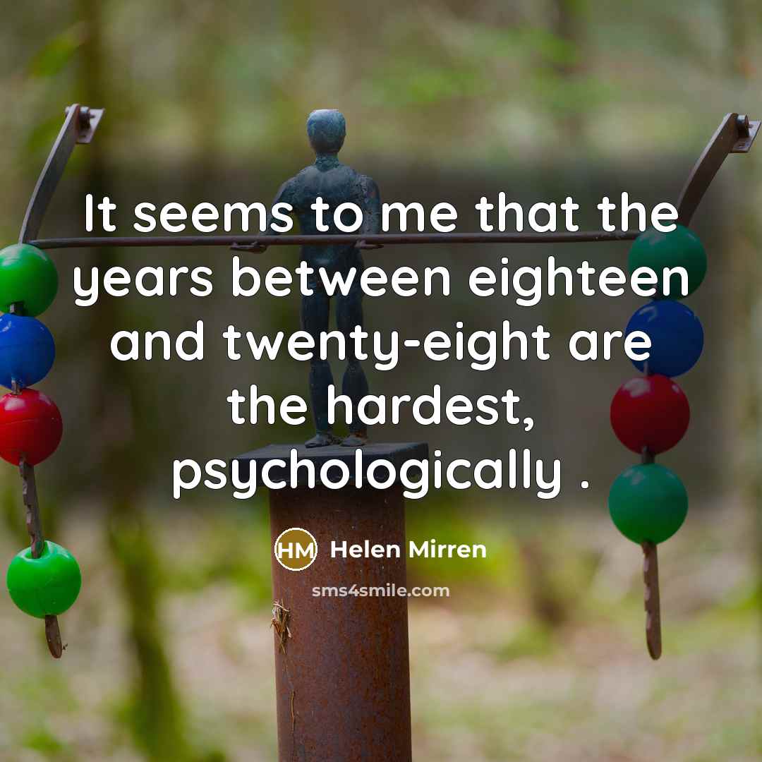 “It seems to me that the years between eighteen and…” quote by Helen Mirren