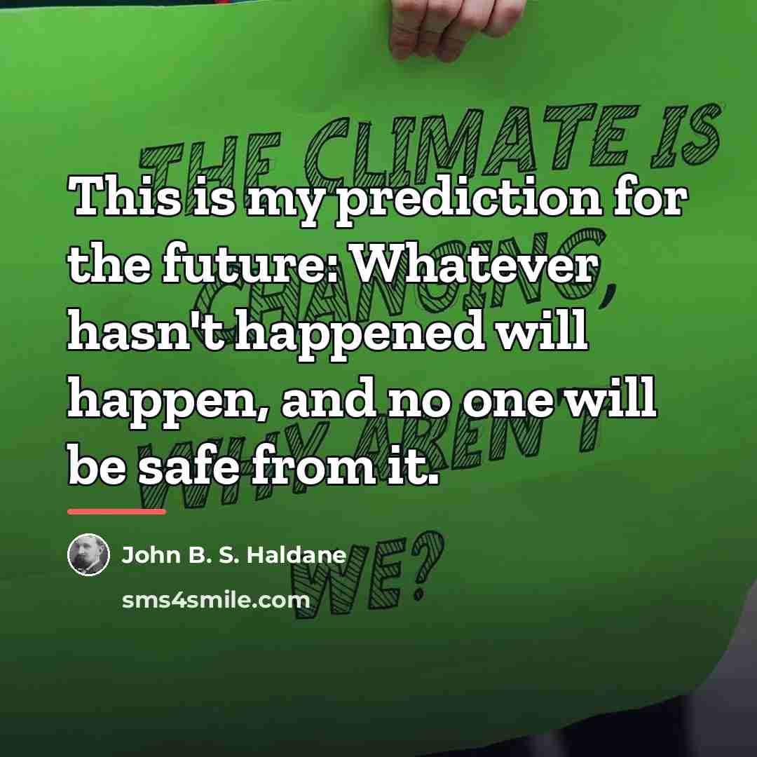 “This is my prediction for the future: Whatever hasn't happened…” quote by John B. S. Haldane