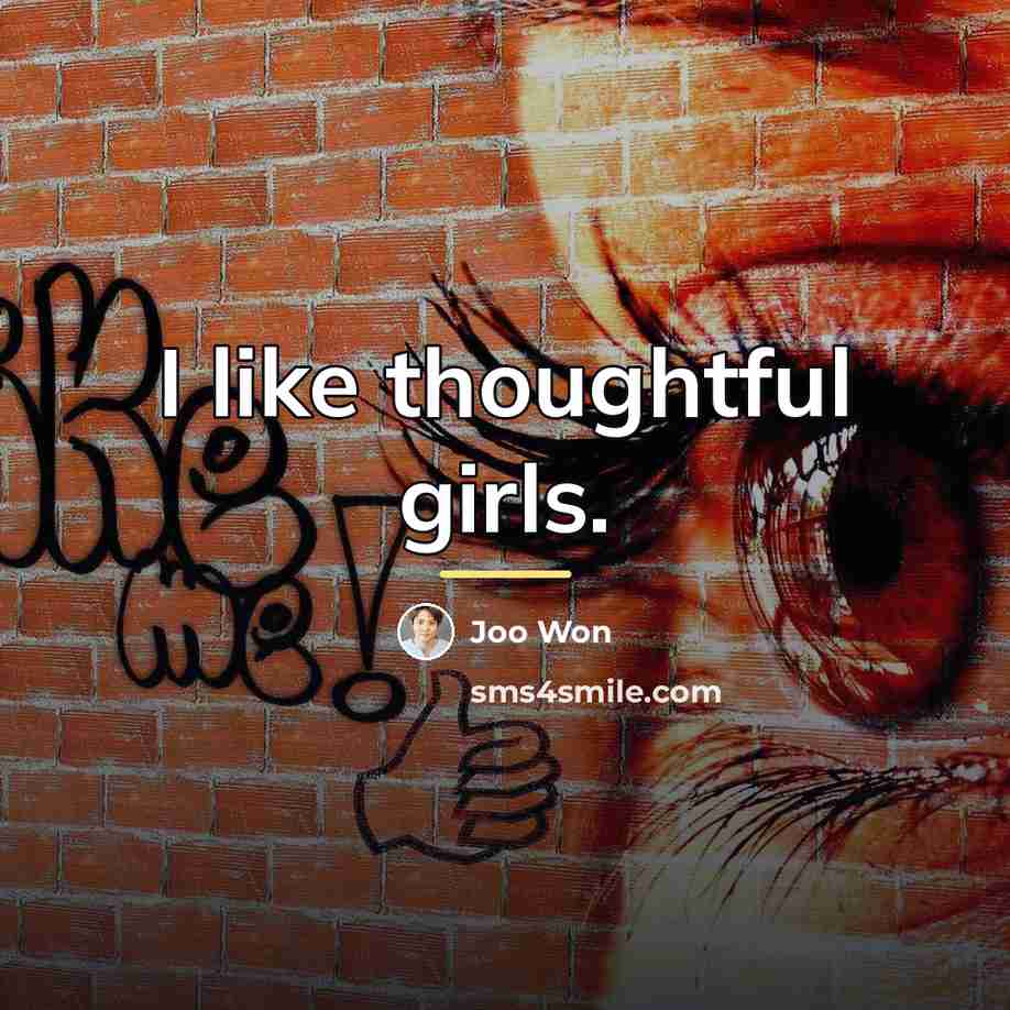 “I like thoughtful girls.…” quote by Joo Won
