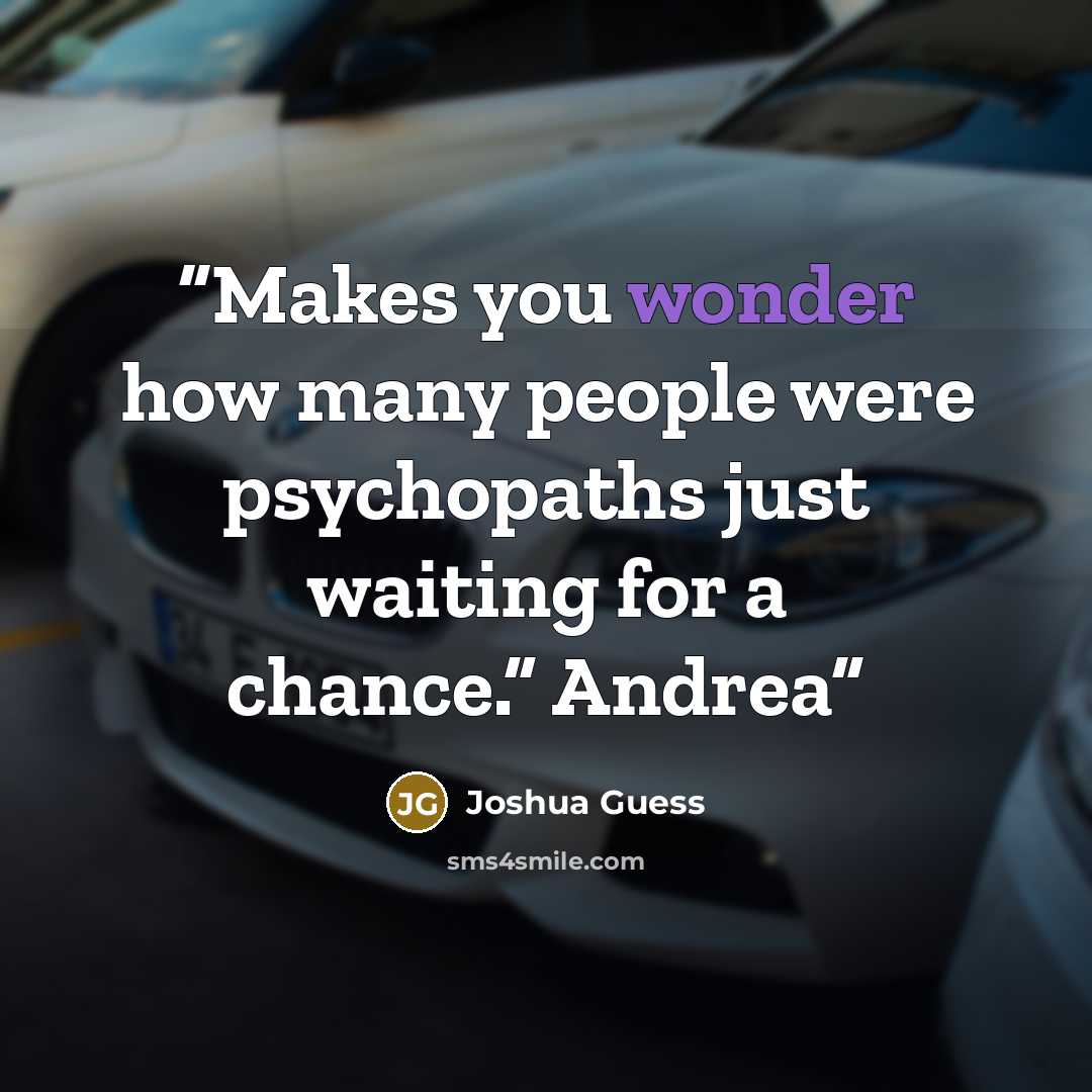 “Makes you wonder how many people were psychopaths just waiting for a chance.” Andrea” quote by Joshua Guess
