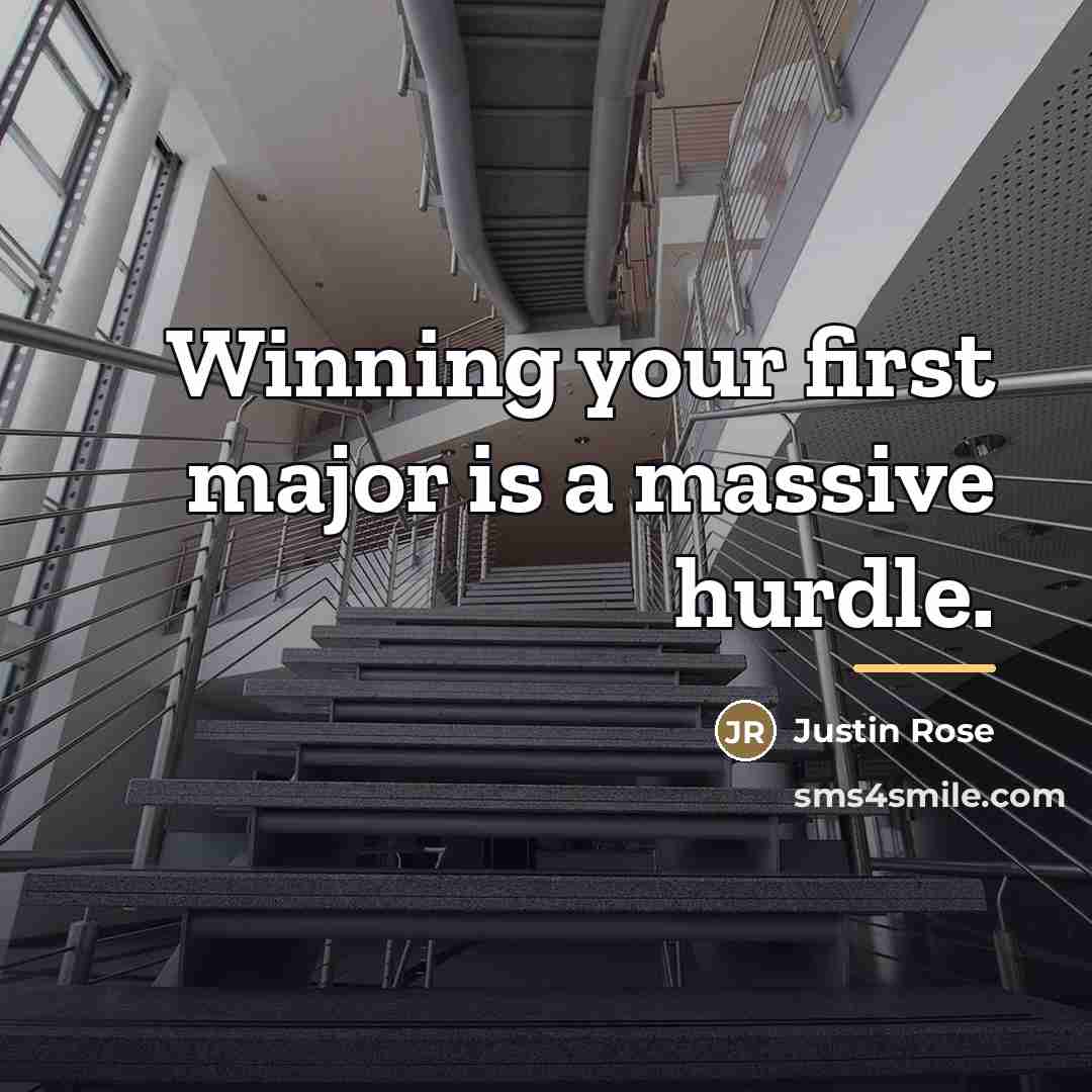 “Winning your first major is a massive hurdle.…” quote by Justin Rose