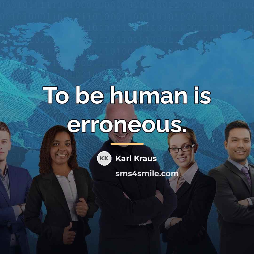 “To be human is erroneous.…” quote by Karl Kraus
